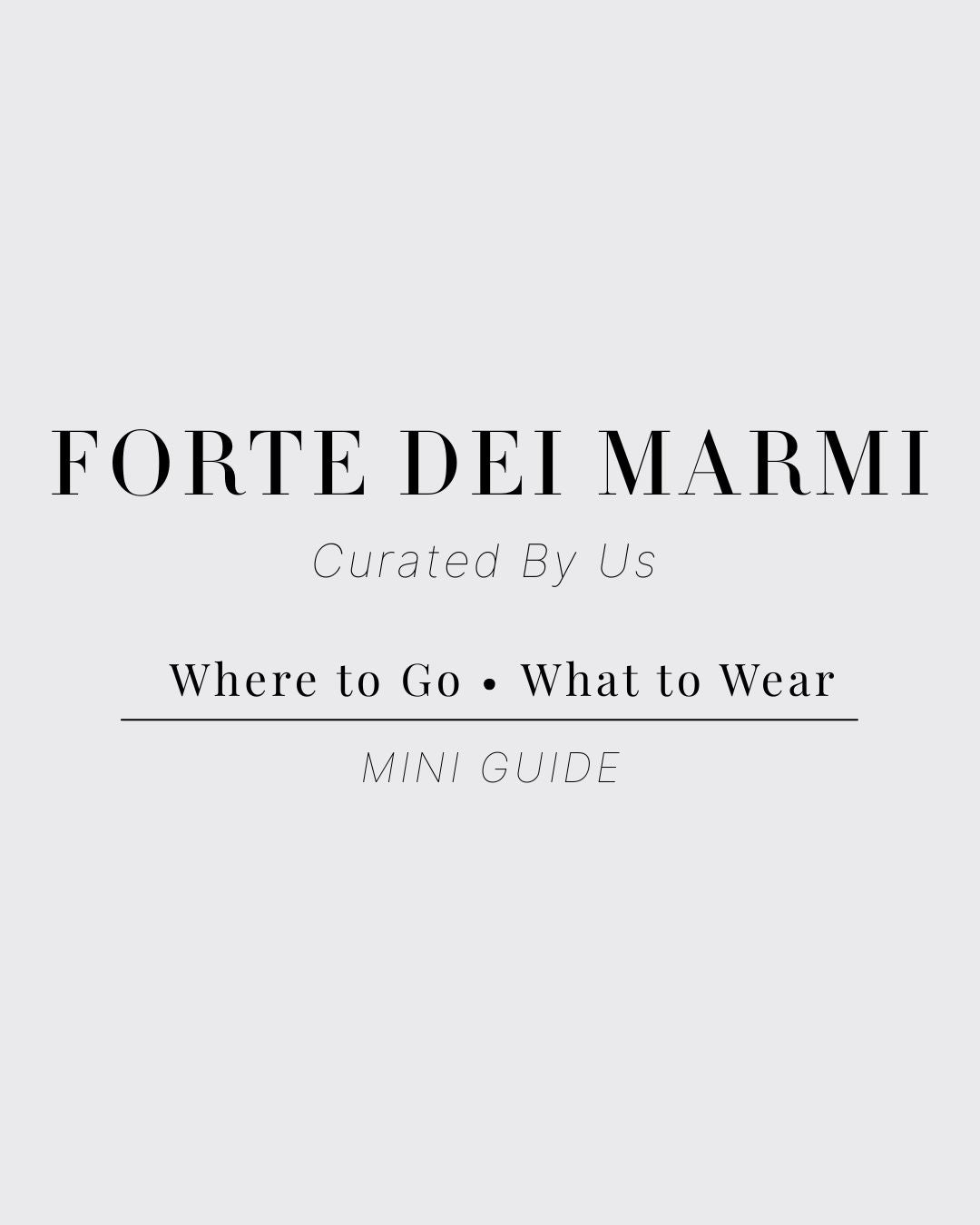 Styled By NthemALL: Forte dei Marmi Curated By Us | Where to Go - What to Wear Mini Guide