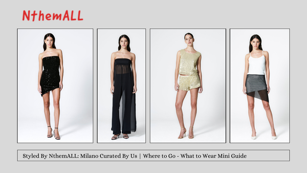 Styled By NthemALL: Milano Curated By Us | Where to Go - What to Wear Mini Guide